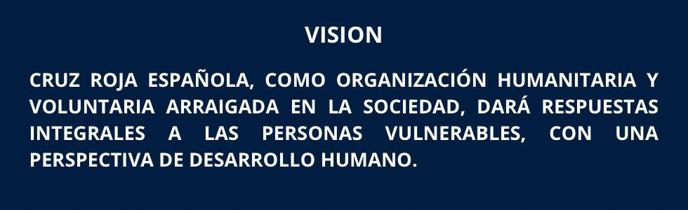 Estar cada vez más cerca de las personas vulnerables en los ámbitos nacional e internacional a través de acciones integradas, realizadas por voluntariado y con una amplia participación social.